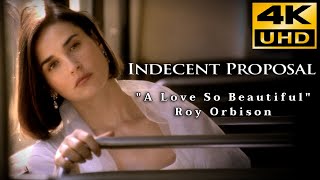 Indecent Proposal • A Love So Beautiful - Roy Orbison • 4K &amp; HQ Sound