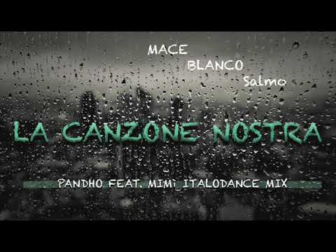 MACE, BLANCO, Salmo - LA CANZONE NOSTRA (Pandho feat. Mimì Italodance Mix)