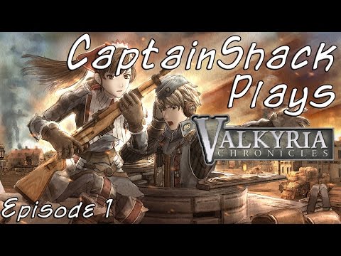 CaptainShack Plays Valkyria Chronicles Episode 1 - (Pilot)