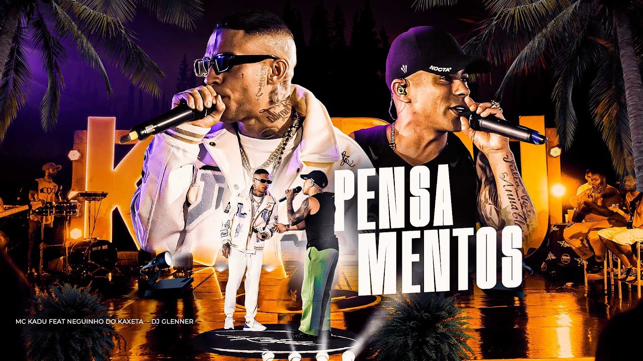 PENSAMENTOS - Acústico Mc Kadu feat. Mc Neguinho do Kaxeta ( Versão ao vivo ) DJ Glenner