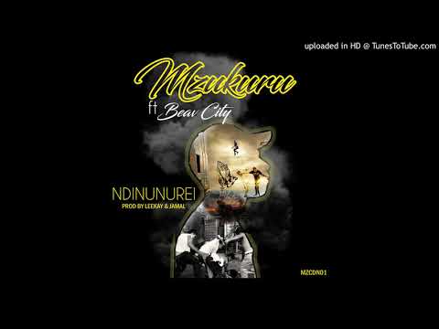 Mzukuru ft Beav City - Ndinunurei prod by leekay & jamal