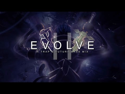 Evolve II | A Trap & Future Bass Mix