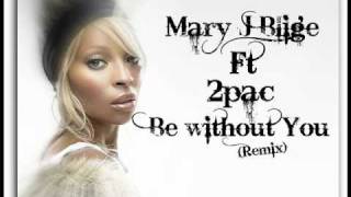 Mary J Blige Ft 2pac - Be Without You (Remix) Prod. By Deejay DeZ