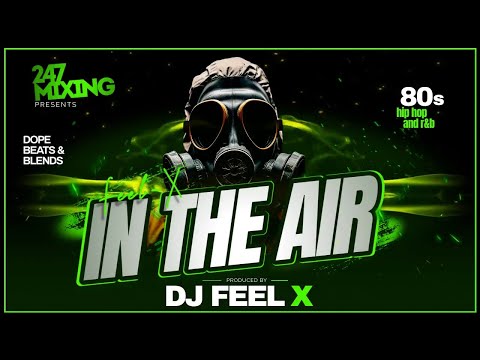 Dj Feel X - In The Air - 🔥Epic 80s Hip-Hop and R&B DJ Blend Mix 🔥