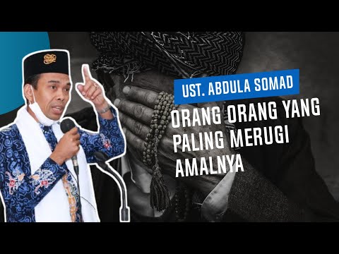 ORANG-ORANG YANG PALING MERUGI AMALNYA || Ust. Abdul Somad