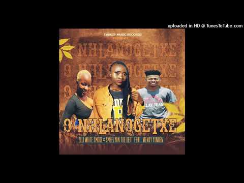 SmeezyOn The Beat- O Nhlanogetxe (feat. Zoli White Smoke & Wendy Yunuen)