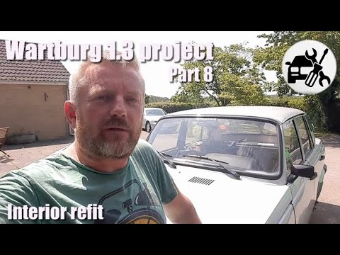 Wartburg 1.3 Project Part 8. Interior clean and refit