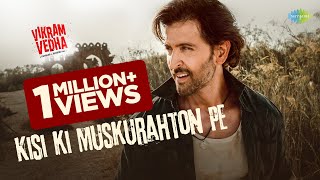 Kisi Ki Muskurahaton Pe - Vikram Vedha  Hrithik Ro