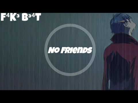 Nightcore - No Friends (F4ke Be4T)