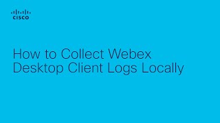 How to Collect Webex Desktop Client Logs Locally | Cisco Troubleshooting Tutorial