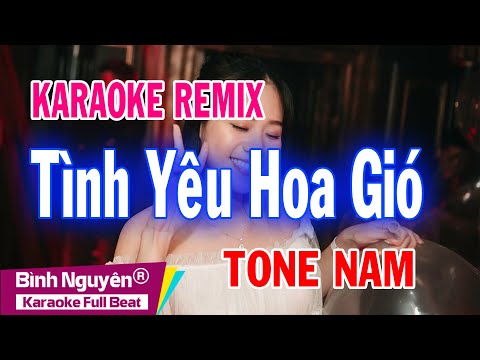 Tình Yêu Hoa Gió | Karaoke Remix | Beat Chuẩn | Tone Nam | Bình Nguyên Media