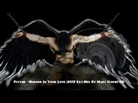 Psyche - Murder In Your Love (2017 Ext.Mix By Marc Eliow) HD