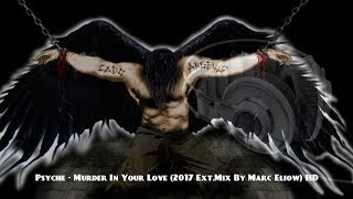 Psyche - Murder In Your Love (2017 Ext.Mix By Marc Eliow) HD