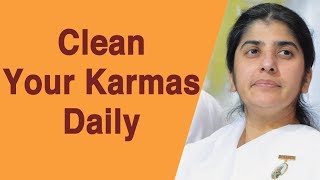 Clean Your Karmas Daily: Part 4: BK Shivani