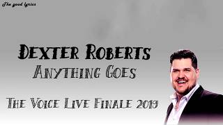 Dexter Roberts - Anything Goes (Lyrics) - The Voice Live Finale 2019
