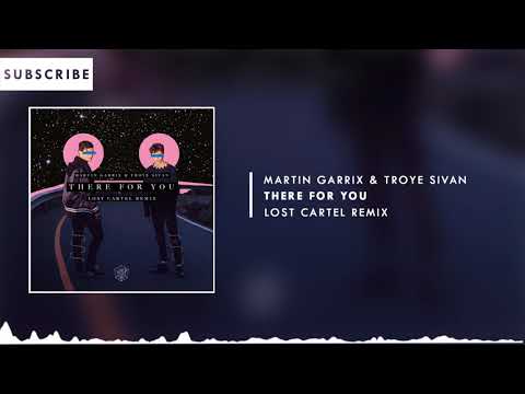 Martin Garrix ft. Troye Sivan - There For You (Lost Cartel Remix)