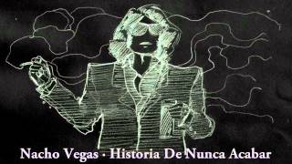 Nacho Vegas · Historia De Nunca Acabar