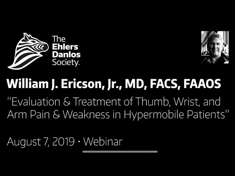 Webinar: Evaluation & Treatment of Thumb, Wrist, and Arm Pain & Weakness in Hypermobile Patients by William J. Ericson, Jr., MD