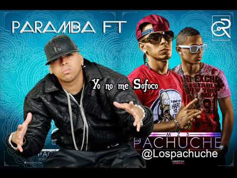 Paramba Ft Los Pachuche   Yo no me sofoco   PordMp lospachuche