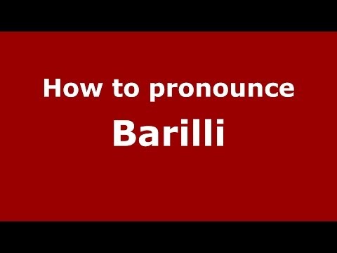 How to pronounce Barilli (Italian/Italy) - PronounceNames.com