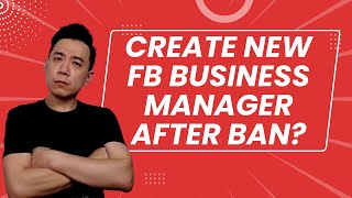 How to Create New FB Business Manager After Restriction?