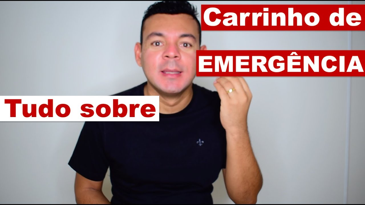 Falei tudo sobre o Carrinho de Emergência.