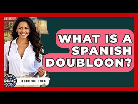 What Is A Spanish Doubloon? - The Collectibles Guide