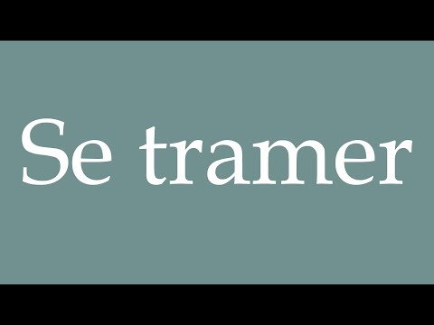 How to Pronounce ''Se tramer'' (To plot) Correctly in French
