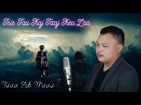 Tsis Tau Koj Txoj Kev Zoo (得不到的幸福)  [cv: Tsua Zeb Muas] //8/10/2025