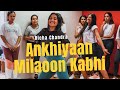 Ankhiyaan Milaoon Kabhi - Raja | Richa Chandra Dance Choreography