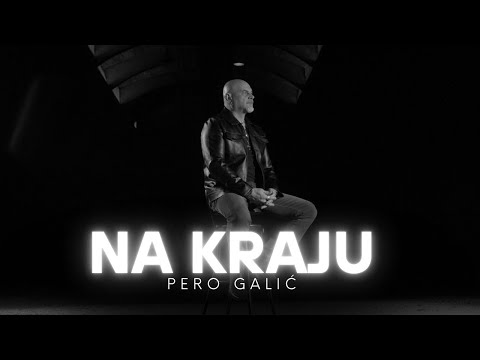 Pero Galić - Na kraju (Official video)