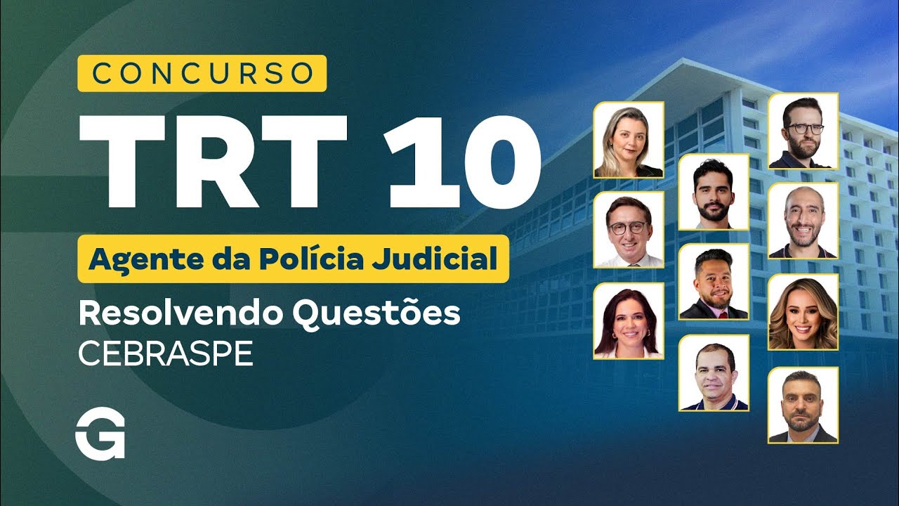 Concurso TRT 10 Agente da Polícia Judicial: Resolvendo Questões CEBRASPE