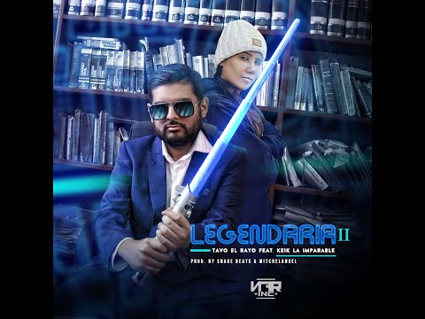 Tavo el Rayo ft Keik La Imparable - Legendaria II [Lyric Video]