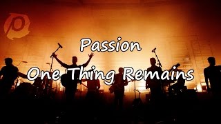 Passion - One Thing Remains [with lyrics]
