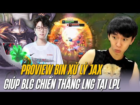 BLG BIN VÀ PROVIEW JAX HÓA THẦN HỦY DIỆT LNG TẠI LPL 2023