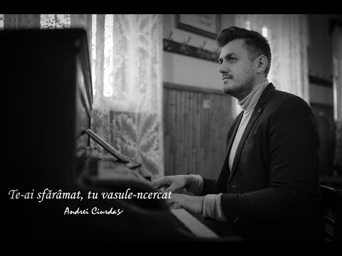 Andrei Ciurdas - Te-ai Sfaramat Tu Vasule-ncercat
