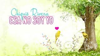 Chiquis Rivera - Esa No Soy Yo (Lyric Video)