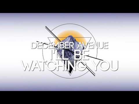December Avenue - Ill Be Watching You