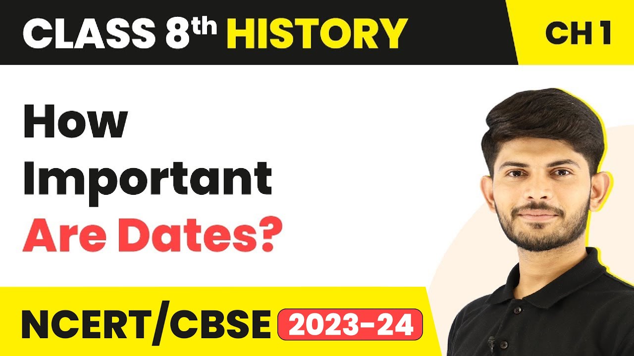 How Important Are Dates? | How,When and Where | Class 8 History