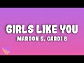 Maroon 5 Girls Like You Ft Cardi B