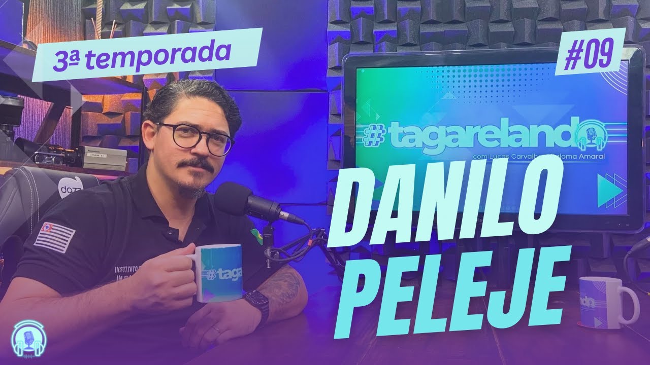 DANILO PELEJE (PERITO FORENSE) - TAGARELANDO T3 #09