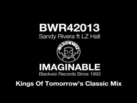 Sandy Rivera ft LZ Hall - IMAGINABLE - Kings Of Tomorrow Mix