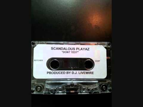 Scandalous Playaz - Don't Test (Prod. DJ Livewire)