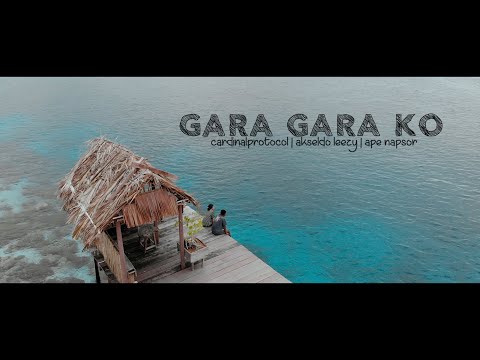 Gara Gara Ko - Cardinal Protocol x Akseldo Leezy x Ape Napsor (Music Video)