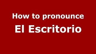 How to pronounce El Escritorio