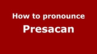 How to pronounce Presăcan