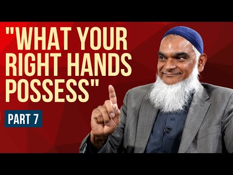 The Quran: "What Your Right Hands Possess" | Concubines in Islam series, part 7 | Dr. Shabir Ally