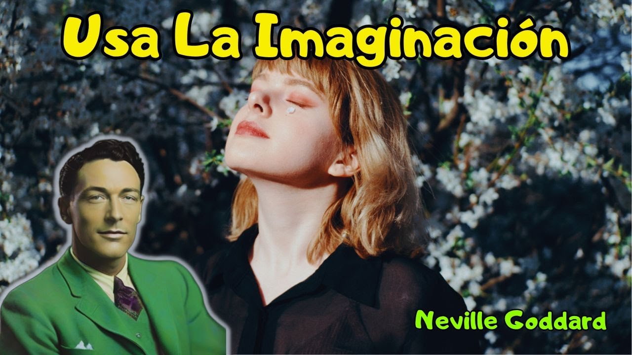 💥 "Usando La Imaginación a Tu Favor" | Neville Goddard