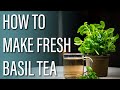 How to Make Basil Tea from Fresh Leaves