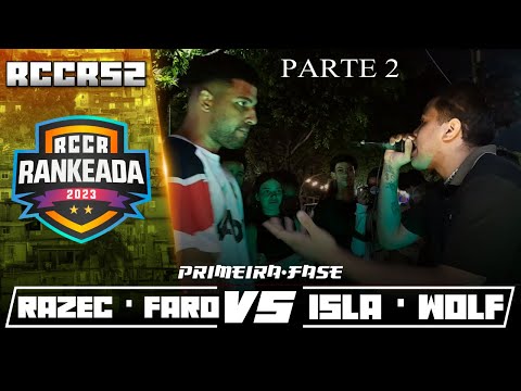 RAZEC・FARO x ISLÃ・WOLF | PRIMEIRA-FASE | RCCR 52 | PARTE 2